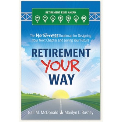 Retirement Your Way (The No Stress Roadmap for Designing Your Next Chapter and Loving Your Future)