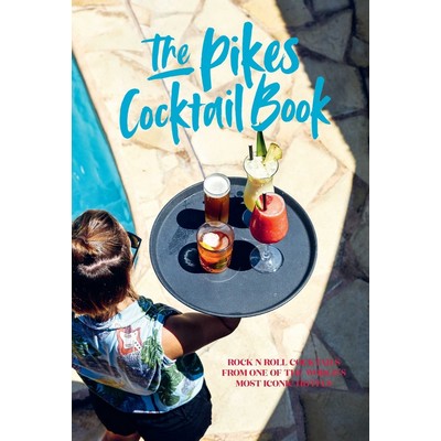 Pikes Cocktail Book (Rock 'n' roll cocktails from one of the world's most i