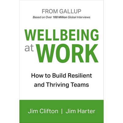 Wellbeing at Work (How to Build Resilient and Thriving Teams)