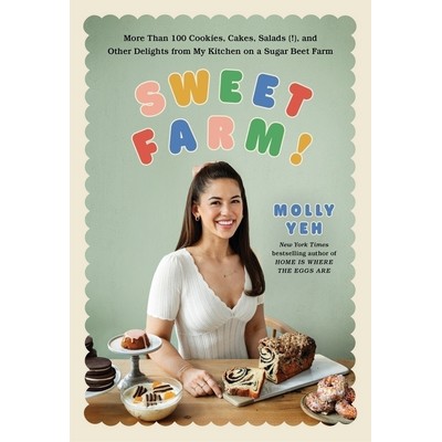 Sweet Farm! (More Than 100 Cookies, Cakes, Salads (!), and Other Delights f