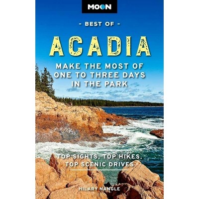 Moon Best of Acadia (Make the Most of One to Three Days in the Park)