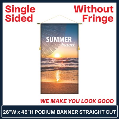 26"W x 48"H Podium Banner Single Sided Straight Cut w/No Fringe