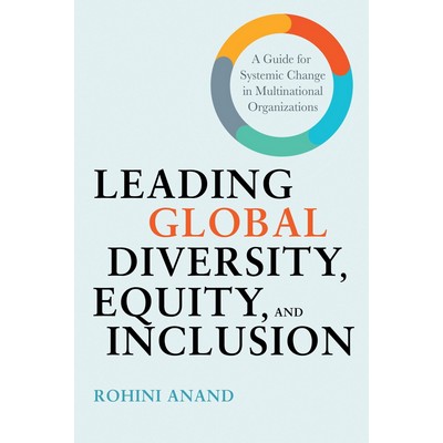 Leading Global Diversity, Equity, and Inclusion (A Guide for Systemic Chang
