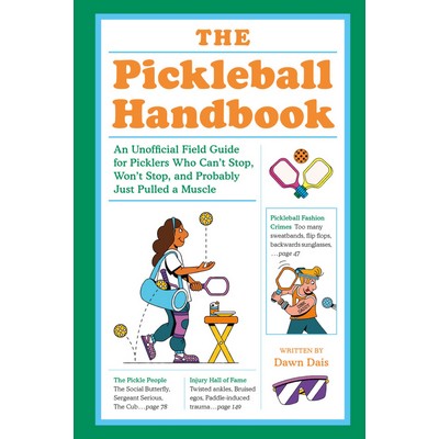 The Pickleball Handbook (An Unofficial Field Guide for Picklers Who Can't S