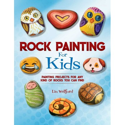 Rock Painting for Kids (Painting Projects for Any Kind of Rocks You Can Fin