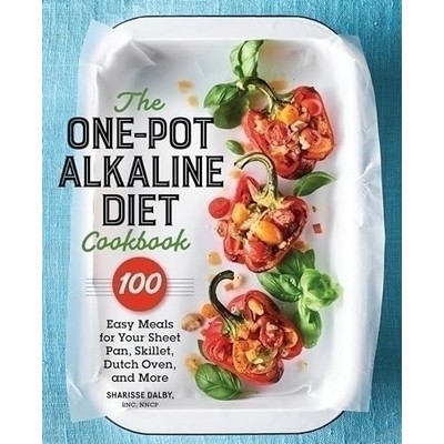 The One-Pot Alkaline Diet Cookbook (100 Easy Meals for Your Sheet Pan, Skil