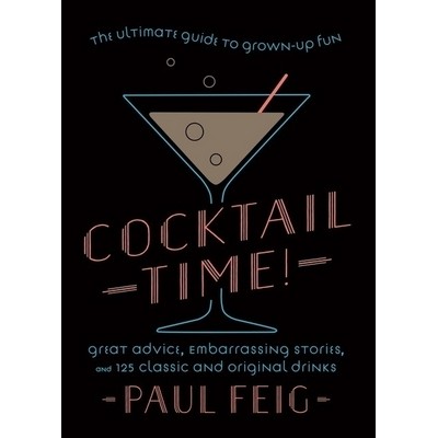 Cocktail Time! (The Ultimate Guide to Grown-Up Fun)