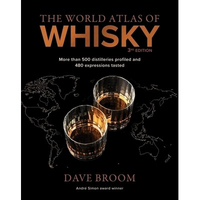 The World Atlas of Whisky 3rd edition (More than 500 distilleries profiled