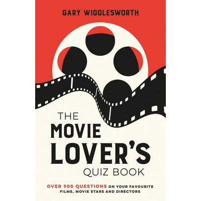 The Movie Lover's Quiz Book (Over 900 Questions on Your Favourite Films, Mo