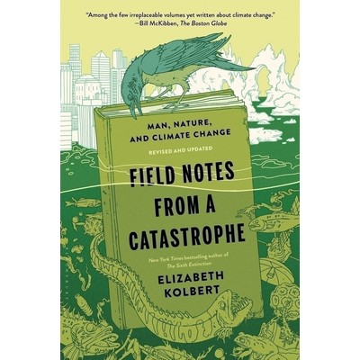 Field Notes from a Catastrophe (Man, Nature, and Climate Change)