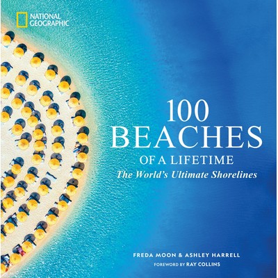 100 Beaches of a Lifetime (The World's Ultimate Shorelines)
