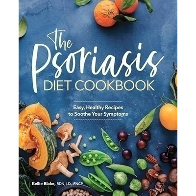 The Psoriasis Diet Cookbook (Easy, Healthy Recipes to Soothe Your Symptoms)
