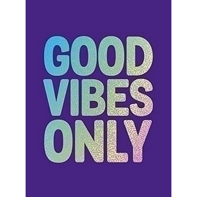 Good Vibes Only (Quotes and affirmations to supercharge your self-confidenc