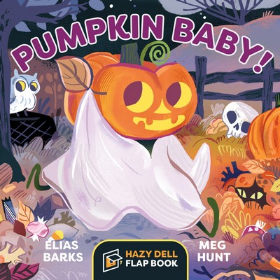 Pumpkin Baby! (A Hazy Dell Flap Book)