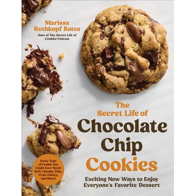 The Secret Life of Chocolate Chip Cookies (Exciting New Ways to Enjoy Every
