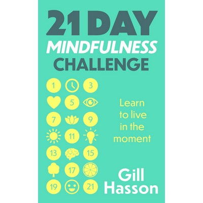 21 Day Mindfulness Challenge (Learn to live in the moment)