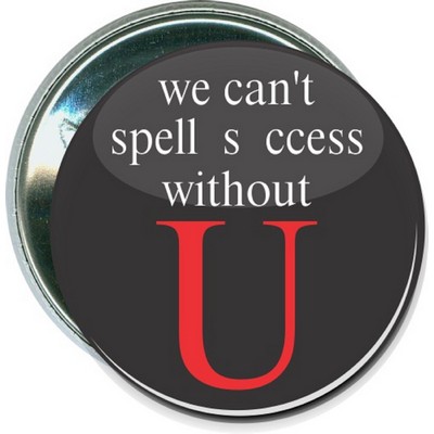 Inspirational - We Can't Spell Success w/out U - 2 1/4'' Round Button