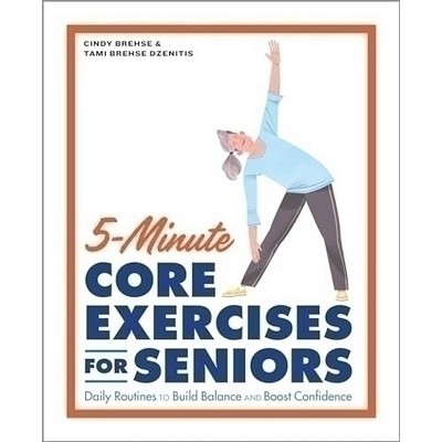 5-Minute Core Exercises for Seniors (Daily Routines to Build Balance and Bo