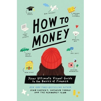How to Money (Your Ultimate Visual Guide to the Basics of Finance)
