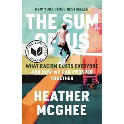 The Sum of Us (What Racism Costs Everyone and How We Can Prosper Together)