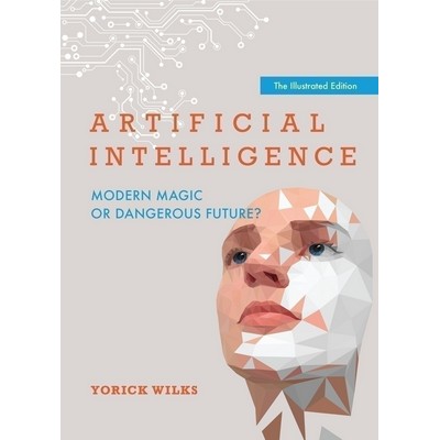 Artificial Intelligence (Modern Magic or Dangerous Future?, The Illustrated