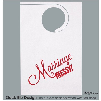 Stock "Marriage is Messy" Design #3 Poly Backed Paper Bibs w/Ties Minimum 25 bibs