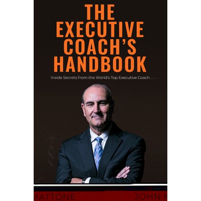 The Executive Coach's Handbook By John Mattone