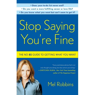 Stop Saying You're Fine (The No-BS Guide to Getting What You Want)