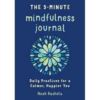 The 5-Minute Mindfulness Journal (Daily Practices for a Calmer, Happier You