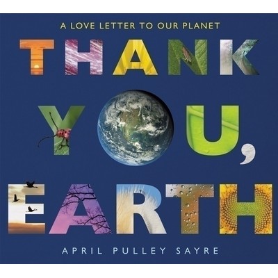 Thank You, Earth (A Love Letter to Our Planet: A Springtime Book For Kids)
