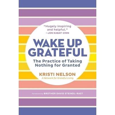 Wake Up Grateful (The Practice of Taking Nothing for Granted)