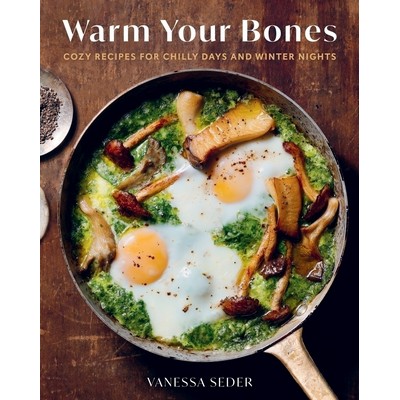 Warm Your Bones (Cozy Recipes for Chilly Days and Winter Nights - A Cookboo