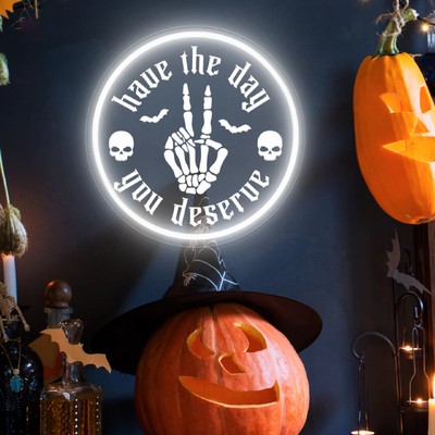 Have The Day You Deserve UV Print Neon Sign