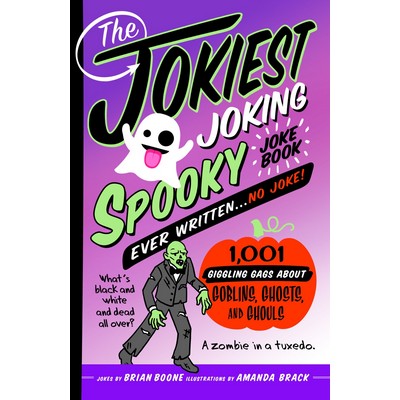 The Jokiest Joking Spooky Joke Book Ever Written . . . No Joke (1,001 Giggl