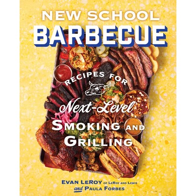 New School Barbecue (Recipes for Next-Level Smoking and Grilling from Austi