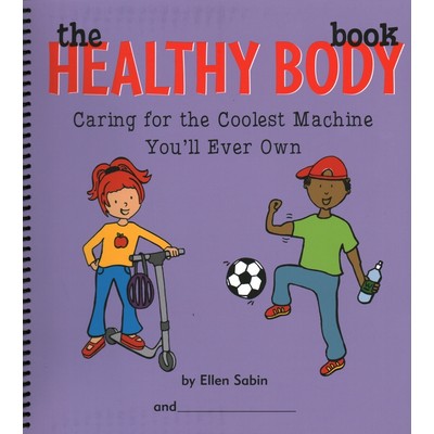 Healthy Body Book (Caring for the Coolest Machine You'll Ever Own)