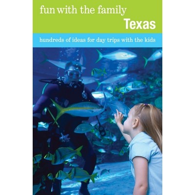 Fun with the Family Texas (Hundreds Of Ideas For Day Trips With The Kids)