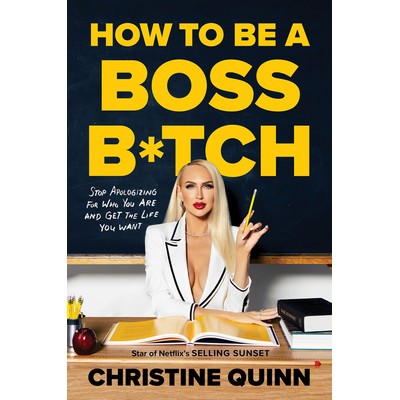 How to Be a Boss B*tch (Never Apologize, Build Your Brand, and Succeed on Y