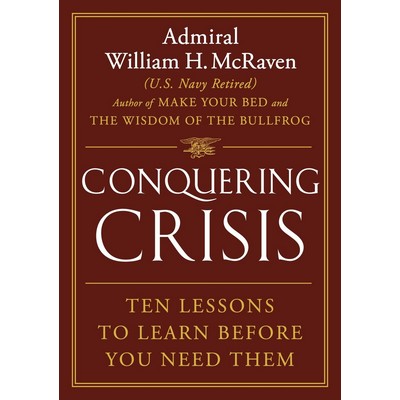 Conquering Crisis (Ten Lessons to Learn Before You Need Them)