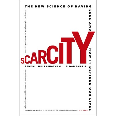Scarcity (The New Science of Having Less and How It Defines Our Lives)