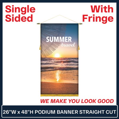 26"W x 48"H Podium Banner Single Sided Straight Cut w/Fringe