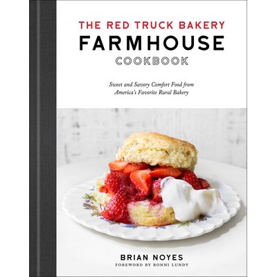 The Red Truck Bakery Farmhouse Cookbook (Sweet and Savory Comfort Food from