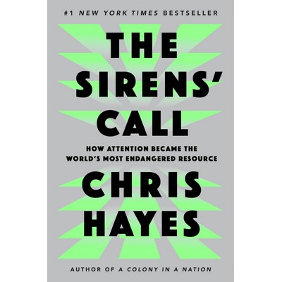 The Sirens' Call (How Attention Became the World's Most Endangered Resource