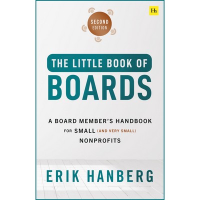 The Little Book of Boards (Second Edition) (A Board Member's Handbook for S