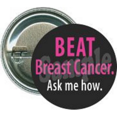 Awareness - Beat Breast Cancer, Ask Me How - 1 1/2'' Round Button