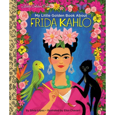 Frida Kahlo: A Little Golden Book Biography