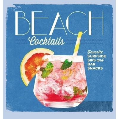 Beach Cocktails (Favorite Surfside Sips and Bar Snacks)
