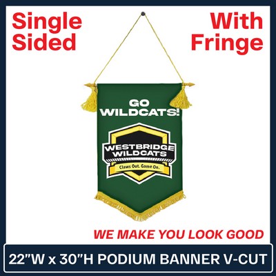 22"W x 30"H Podium Banner Single Sided V Cut w/Fringe
