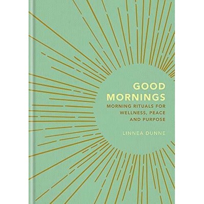Good Mornings (Morning Rituals for Wellness, Peace and Purpose)