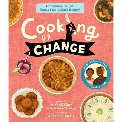Cooking Up Change (Grandma's Recipes from a Year in Black History)